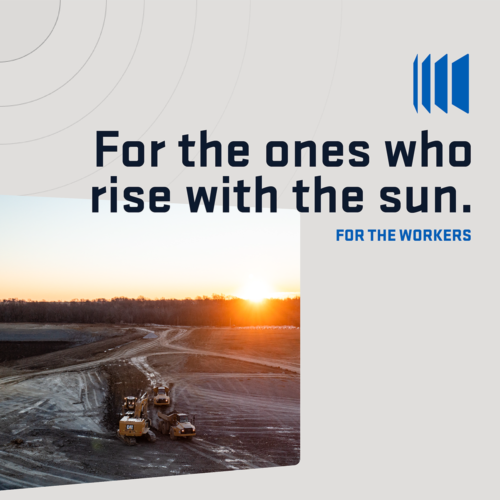 Construction vehicles at sunrise; text: for the ones who rise with the sun. For the workers.